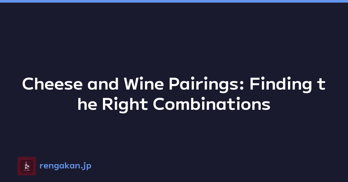 Featured image of post Cheese and Wine Pairings: Finding the Right Combinations