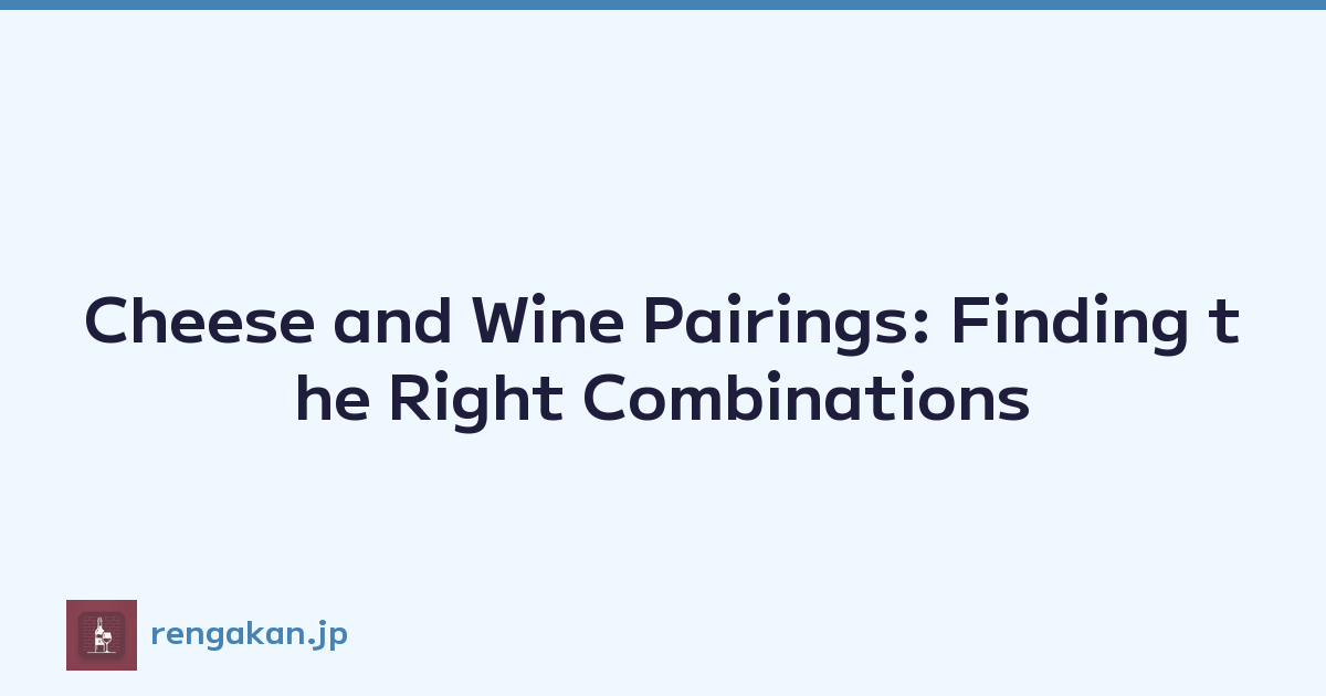 Featured image of post Cheese and Wine Pairings: Finding the Right Combinations