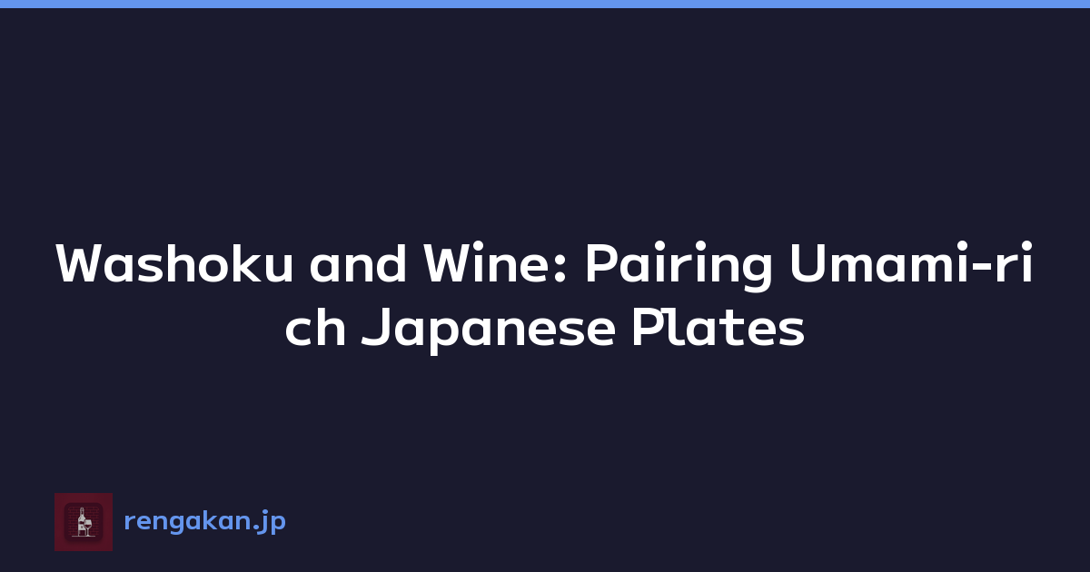 Featured image of post Washoku and Wine: Pairing Umami-rich Japanese Plates
