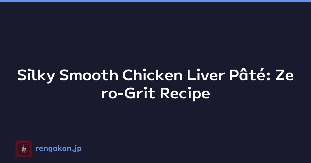 Featured image of post Silky Smooth Chicken Liver Pâté: Zero-Grit Recipe