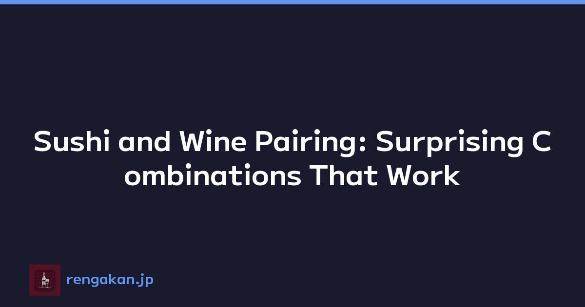 Featured image of post Sushi and Wine Pairing: Surprising Combinations That Work
