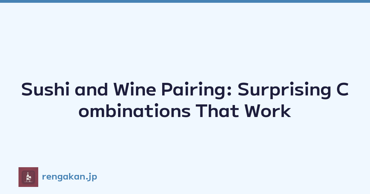 Featured image of post Sushi and Wine Pairing: Surprising Combinations That Work